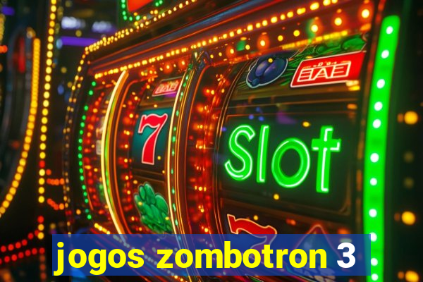 jogos zombotron 3